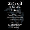 Black Friday – Subscribe & Save – 25% off supplements