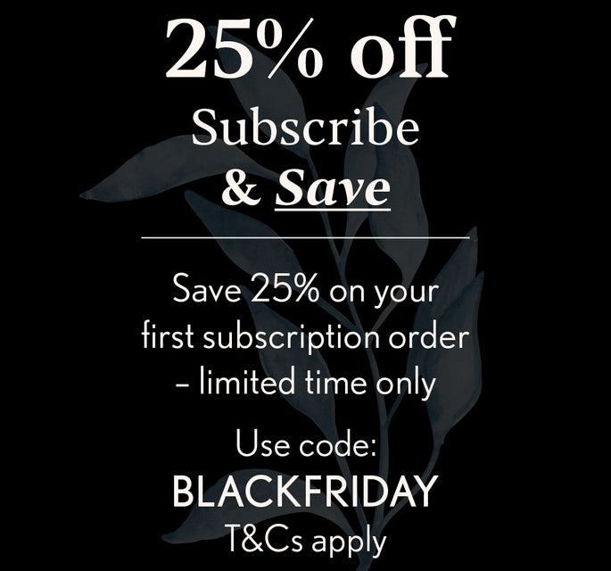 Black Friday – Subscribe & Save – 25% off supplements